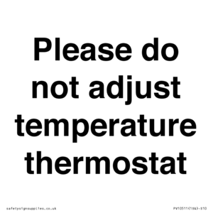 Please do not adjust temperature thermostat